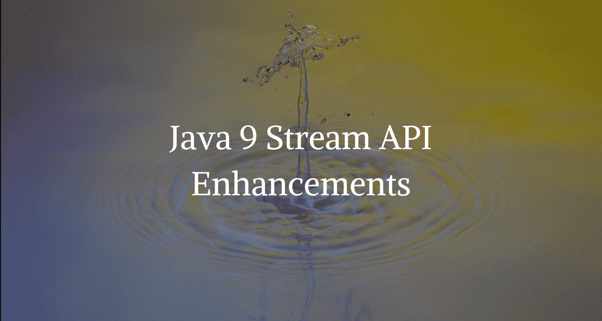 What's new in Java 9 Stream API? | CalliCoder